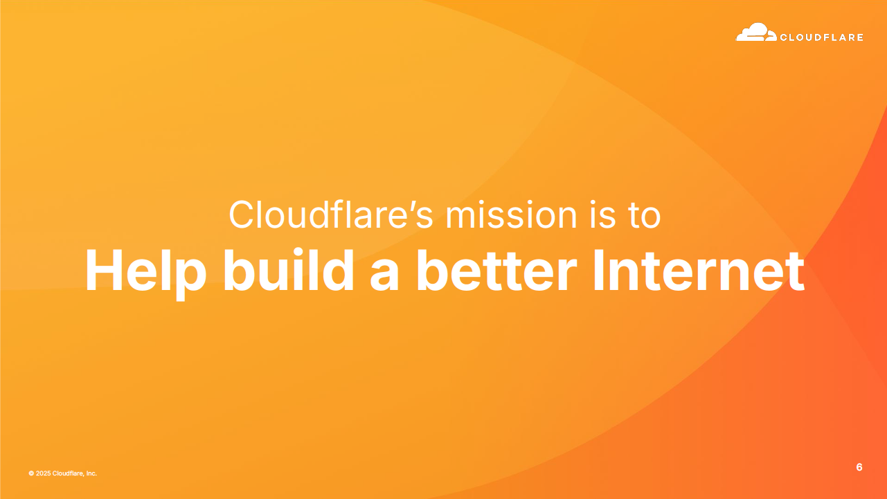 Cloudflare's mission is to Help build a better Internet